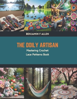 Paperback The Doily Artisan: Mastering Crochet Lace Patterns Book
