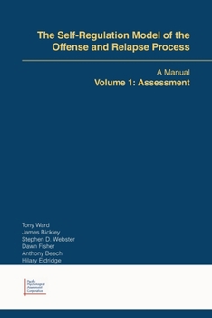 Paperback The Self-Regulation Model of the Offense and Relapse Process: A Manual Volume 1: Assessment Book