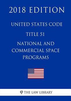 Paperback United States Code - Title 51 - National and Commercial Space Programs (2018 Edition) Book
