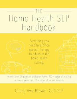 The Home Health SLP Handbook: Everything you need to provide speech therapy to adults in the home health setting.