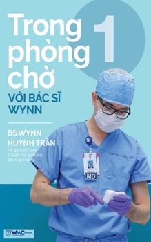 Trong phòng ch? v?i Bác si Wynn - T?p 1 (Vietnamese Edition)