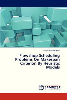 Paperback Flowshop Scheduling Problems on Makespan Criterion by Heuristic Models Book
