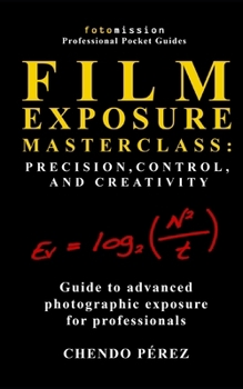 Paperback Film Exposure Masterclass: Precision, Control, and Creativity Book
