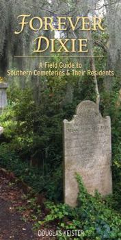 Paperback Forever Dixie: A Field Guide to Southern Cemeteries & Their Residents Book