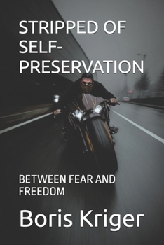 STRIPPED OF SELF-PRESERVATION: BETWEEN FEAR AND FREEDOM (Philosophical Questions)