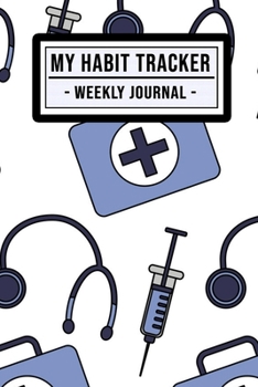 My Habit Tracker Journal: Doctors Habit Tracker / Journal  | 52 Weeks | Undated (6x9)