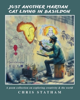 Paperback Just Another Martian Cat Living In Basildon: A Poetry Collection On Exploring Creativity & The World Book