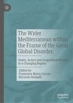 The Wider Mediterranean within the Frame of the Great Global Disorder.: States, Actors and Geopolitical Drivers in a Changing Region