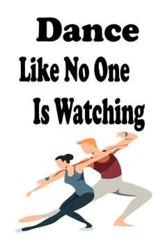 Dance Like No One Is Watching: Ballet Notebook (Composition Book Journal)  6x9" 120 Page Blank