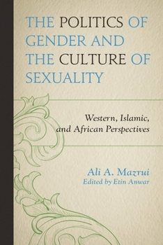 Paperback Politics of Gender and the Culture of Sexuality: Western, Islamic, and African Perspectives Book
