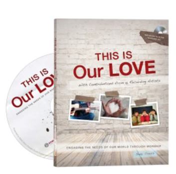 Paperback This Is Our Love: Engaging The Needs of Our World Through Worship [16-song worship CD] Book