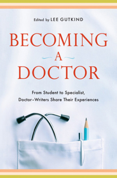 Hardcover Becoming a Doctor: From Student to Specialist, Doctor-Writers Share Their Experiences Book