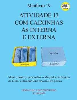 Paperback Atividade 13 Com Caixinhas A8 Interna E Externa: Monte, escreva, ilustre e personalize o Marcador de Páginas de Livro, utilizando uma tesoura sem pont [Portuguese] Book