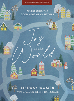 Paperback Joy to the World - Advent Bible Study Book with Video Access: Celebrating the Good News of Christmas Book