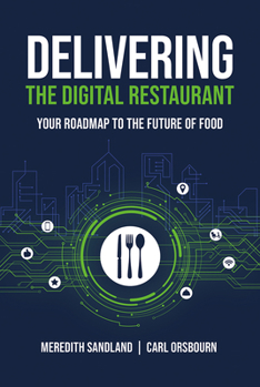 Hardcover Delivering the Digital Restaurant: Your Roadmap to the Future of Food Book