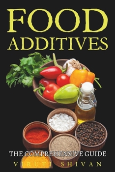 Paperback Food Additives - The Comprehensive Guide: Understanding Ingredients, Effects, and Regulations Book
