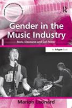 Gender in the Music Industry: Rock, Discourse and Girl Power (Ashgate Popular and Folk Music Series) - Book  of the Ashgate Popular and Folk Music Series