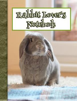 Rabbit Lover's Notebook: 120 Pages, College-Ruled Notebook for Planning and Note-Taking