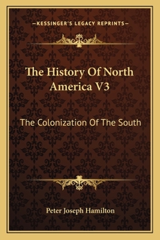 The History Of North America V3: The Colonization Of The South