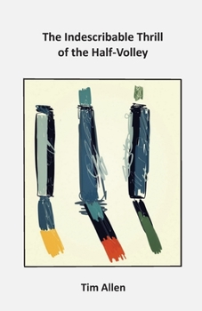 Paperback The Indescribable Thrill of The Half-Volley Book
