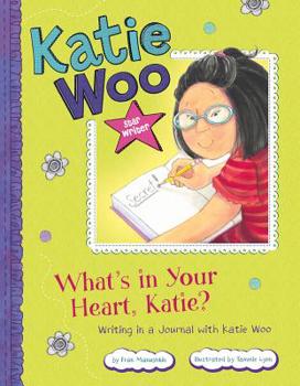 Hardcover What's in Your Heart, Katie?: Writing in a Journal with Katie Woo Book