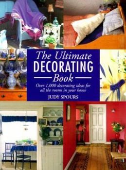 Paperback The Ultimate Decorating Book: Over 1,000 Decorating Ideas for All the Rooms in Your Home Book