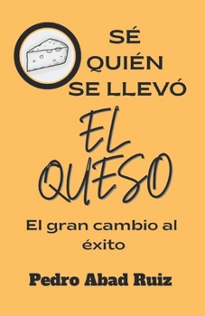 Sé quién se llevó el queso: El gran cambio al éxito