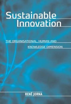 Hardcover Sustainable Innovation: The Organisational, Human and Knowledge Dimension Book