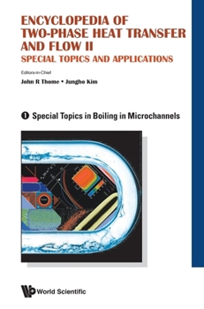 Hardcover Encyclopedia of Two-Phase Heat Transfer and Flow II: Special Topics and Applications - Volume 1: Special Topics in Boiling in Microchannels Book