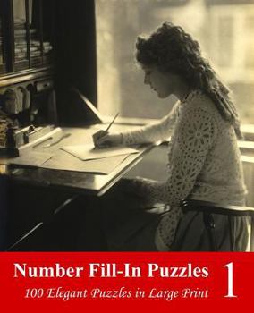 Paperback Number Fill-In Puzzles 1: 100 Elegant Puzzles in Large Print [Large Print] Book