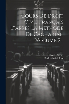 Paperback Cours De Droit Civil Français D'après La Méthode De Zachariae, Volume 2... [French] Book