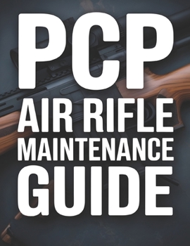 Paperback PCP Air Rifle Maintenance Guide: Cleaning, Care & Performance for Beginners Book