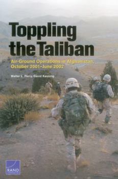 Paperback Toppling the Taliban: Air-Ground Operations in Afghanistan, October 2001-June 2002 Book