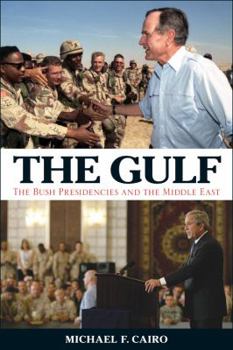 Hardcover The Gulf: The Bush Presidencies and the Middle East Book