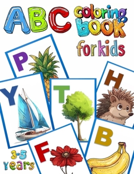 ABC Coloring Book for Kids 3-5 years: Educational Coloring Pages with Large Shapes, Letters A-Z, Pictures of Animals, Birds, Fruits. Simple and Cute D