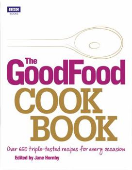 Hardcover The Good Food Cook Book: Over 650 Triple-Tested Recipes for Every Occasion Book