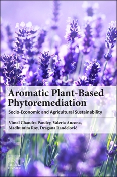 Paperback Aromatic Plant-Based Phytoremediation: Socio-Economic and Agricultural Sustainability Book
