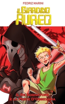 Paperback Il Giardino Aureo: Parte I - Il Re Sognatore e la peste d'Ossidiana [Italian] Book