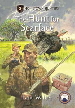 The Hunt for Scarface - Book #2 of the Hometown Hunters