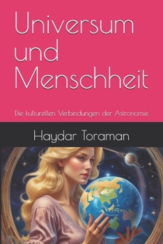 Universum und Menschheit: Die kulturellen Verbindungen der Astronomie (German Edition)