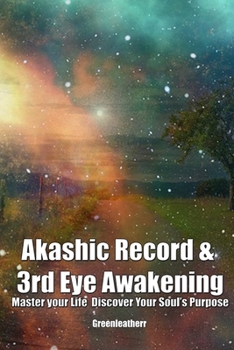 Akashic Record & 3rd Eye Awakening: Master your Life  Discover Your Soul’s Purpose