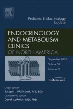 Pediatric Endocrinology, An Issue of Endocrinology and Metabolism Clinics (Volume 34-3)