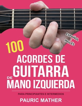 Paperback 100 Acordes De Guitarra De Mano Izquierda: Para Principiantes y Intermedios [Spanish] Book