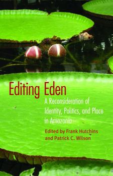 Paperback Editing Eden: A Reconsideration of Identity, Politics, and Place in Amazonia Book