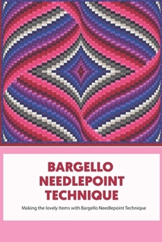 Paperback Bargello Needlepoint Technique: Making the lovely Items with Bargello Needlepoint Technique Book