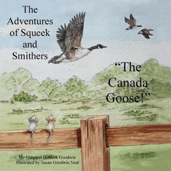The Adventures of Squeek and Smithers: The Canada Goose - Book #2 of the Adventures of Squeek and Smithers