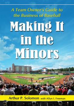 Paperback Making It in the Minors: A Team Owner's Lessons in the Business of Baseball Book