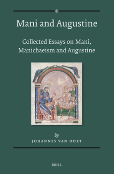 Paperback Mani and Augustine: Collected Essays on Mani, Manichaeism and Augustine Book