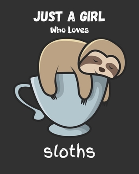 Paperback Just A Girl Who Loves Sloths: Blank NoteBook - Journal to Write In, Funny Gifts for Sloths Lover Book