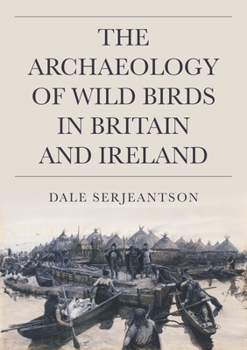 Hardcover The Archaeology of Wild Birds in Britain and Ireland Book